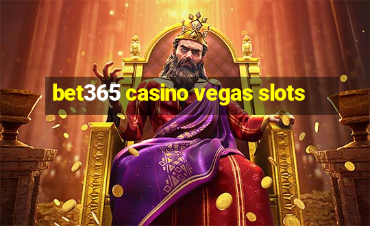 bet365 casino vegas slots