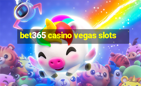 bet365 casino vegas slots