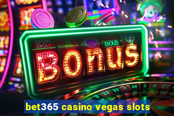 bet365 casino vegas slots