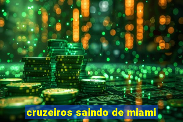 cruzeiros saindo de miami