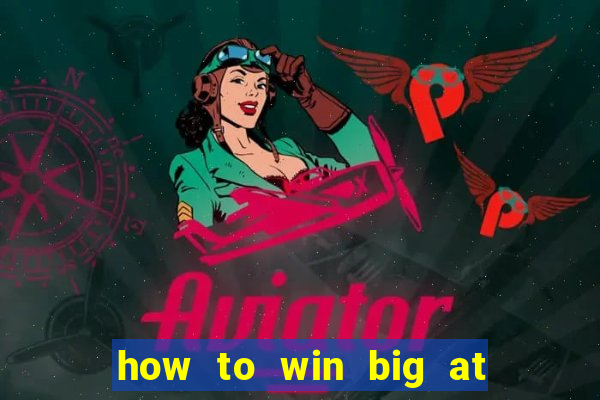 how to win big at a casino