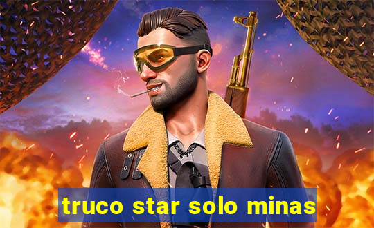 truco star solo minas