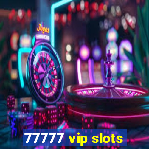 77777 vip slots