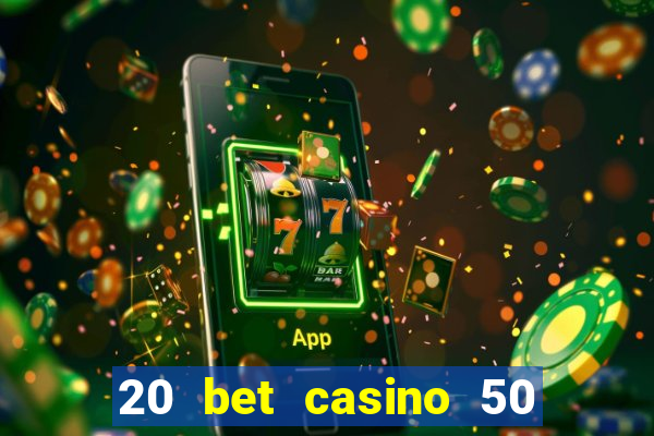 20 bet casino 50 free spins