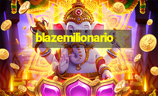 blazemilionario