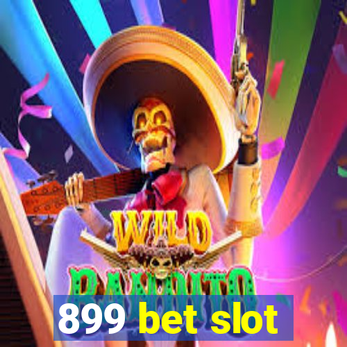 899 bet slot