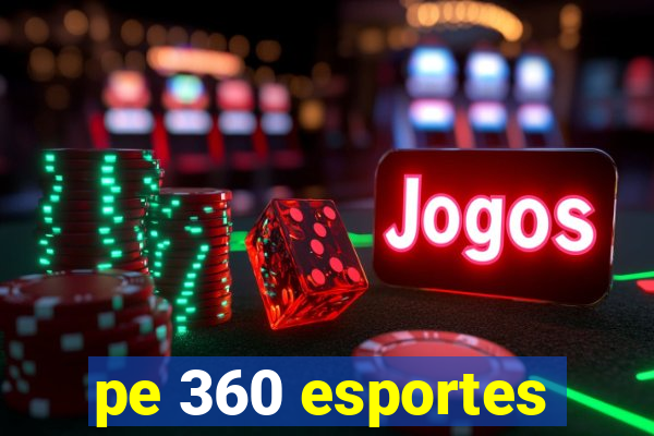 pe 360 esportes