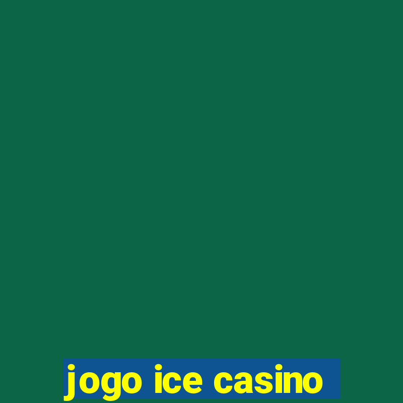 jogo ice casino