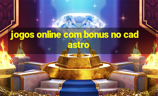 jogos online com bonus no cadastro