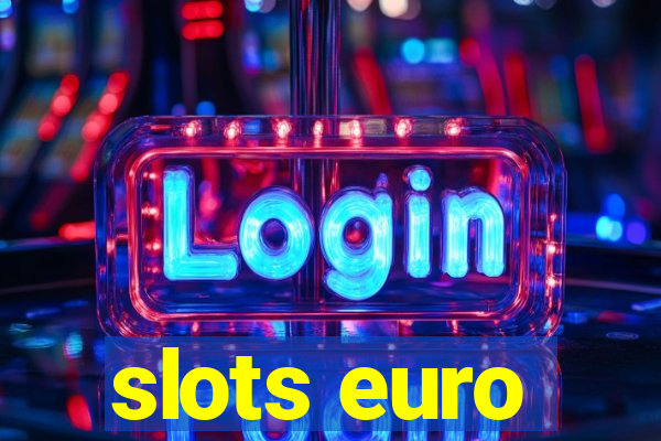 slots euro