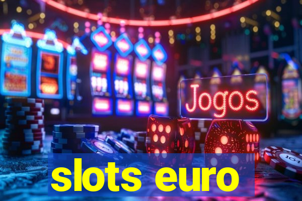 slots euro