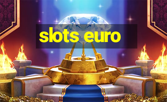 slots euro