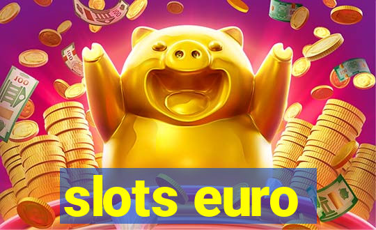 slots euro