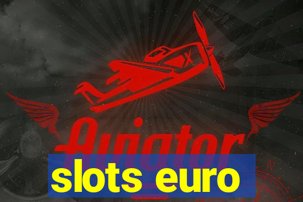 slots euro