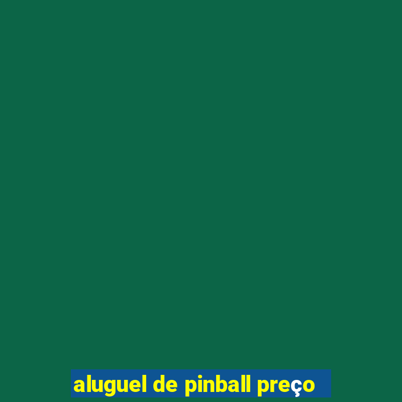 aluguel de pinball preço