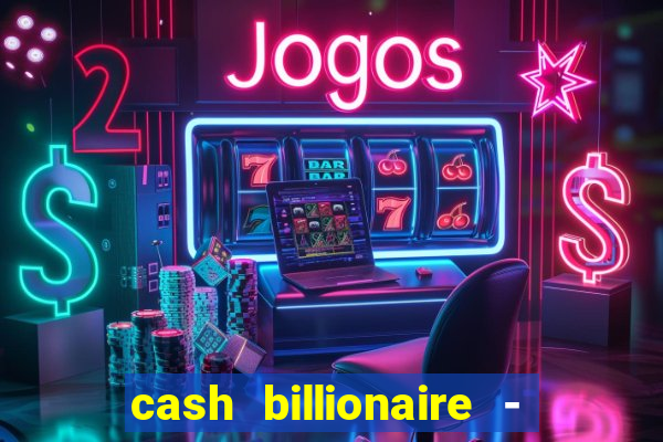 cash billionaire - vip slots