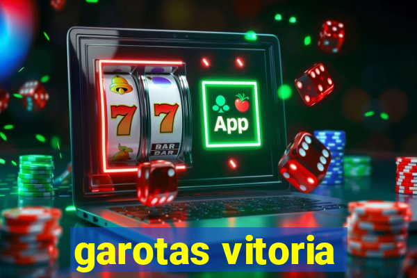 garotas vitoria