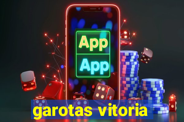 garotas vitoria