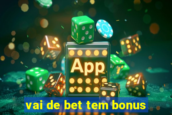 vai de bet tem bonus