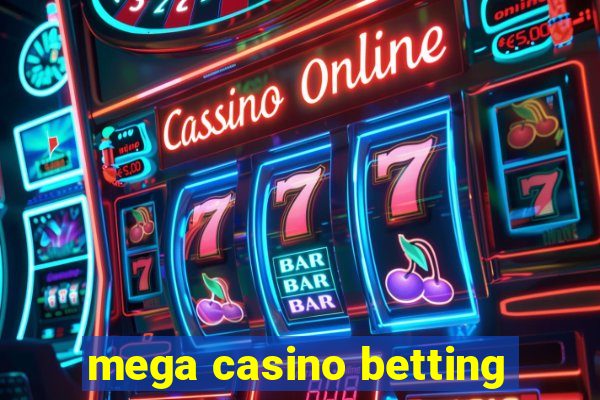 mega casino betting