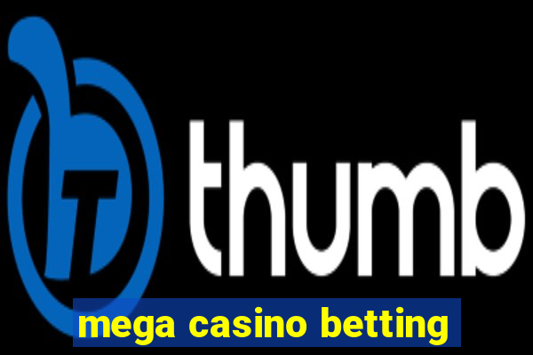 mega casino betting