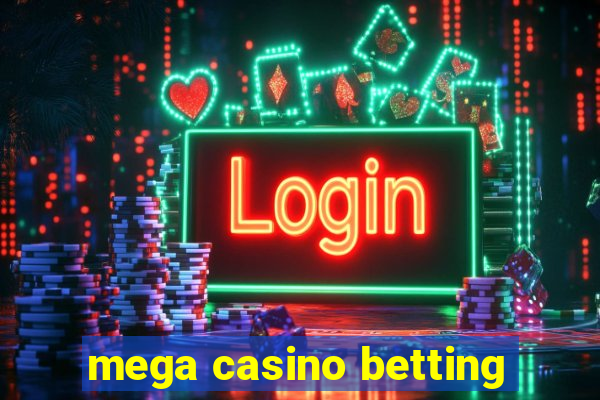 mega casino betting