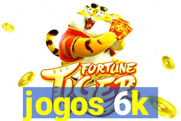 jogos 6k