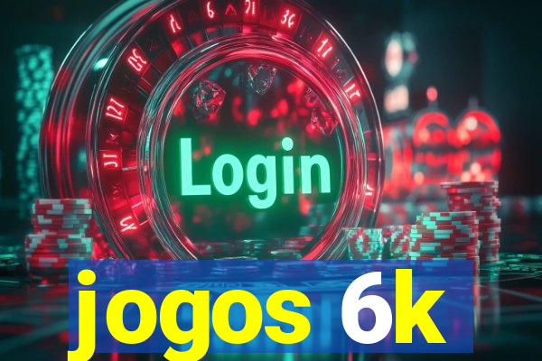 jogos 6k