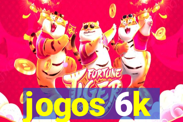 jogos 6k