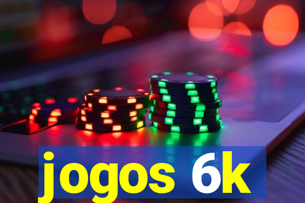 jogos 6k