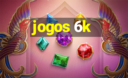 jogos 6k