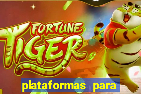 plataformas para jogar tigrinho