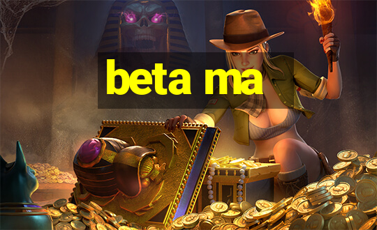 beta ma