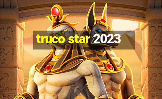 truco star 2023