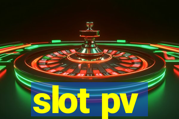 slot pv