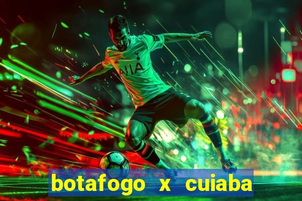 botafogo x cuiaba onde assistir