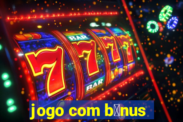 jogo com b么nus