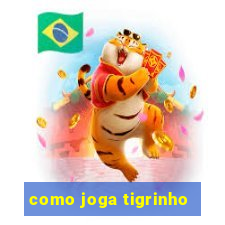 como joga tigrinho