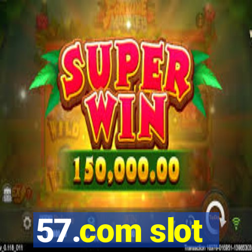 57.com slot