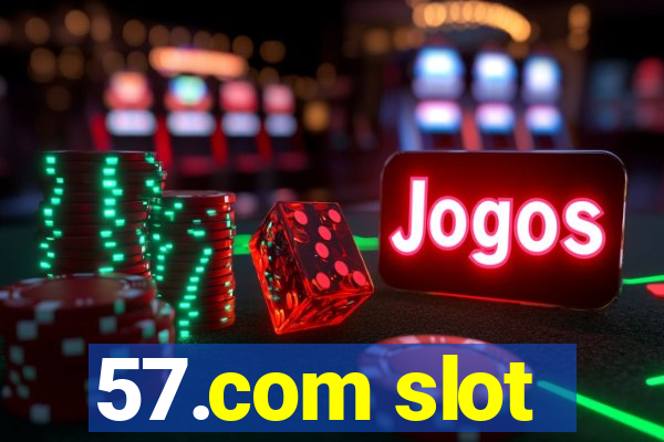 57.com slot