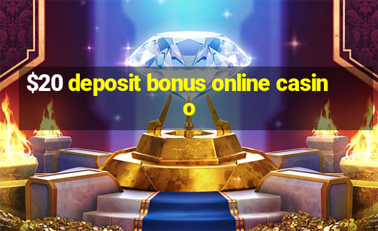 $20 deposit bonus online casino