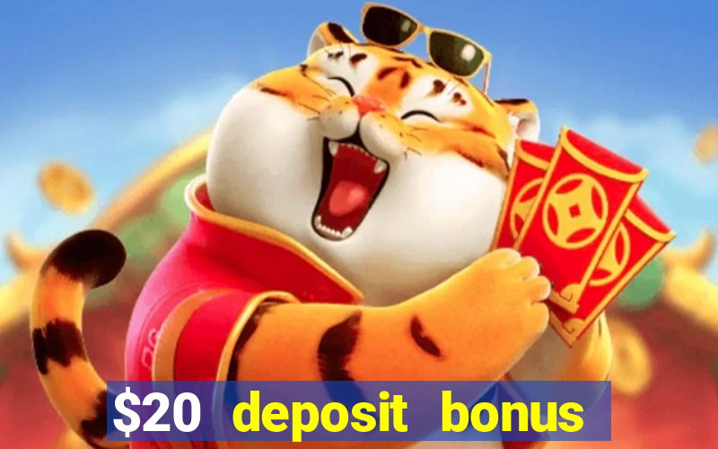 $20 deposit bonus online casino