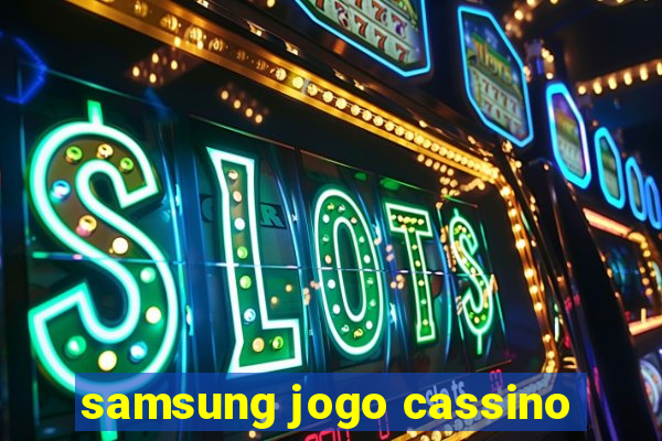 samsung jogo cassino