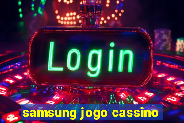 samsung jogo cassino