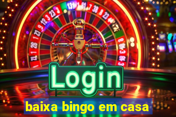 baixa bingo em casa