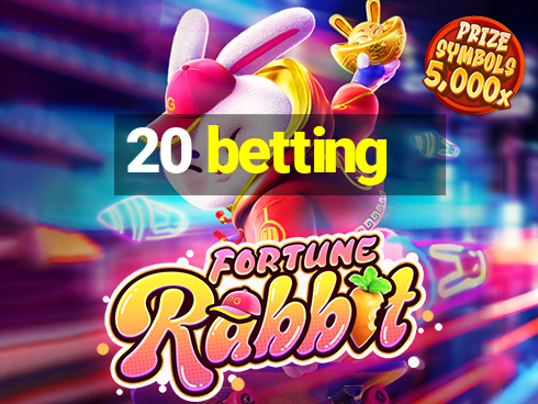 20 betting