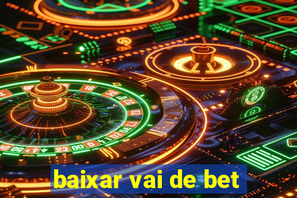 baixar vai de bet