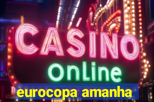 eurocopa amanha