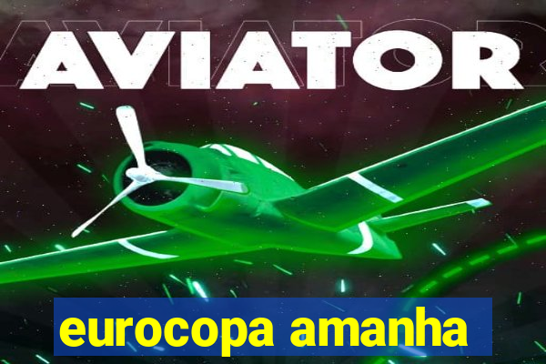 eurocopa amanha