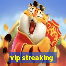 vip streaking